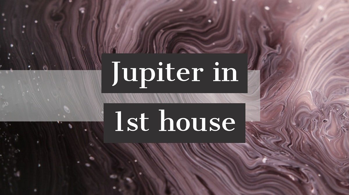  Jupiter dina 1st House Personality Tret