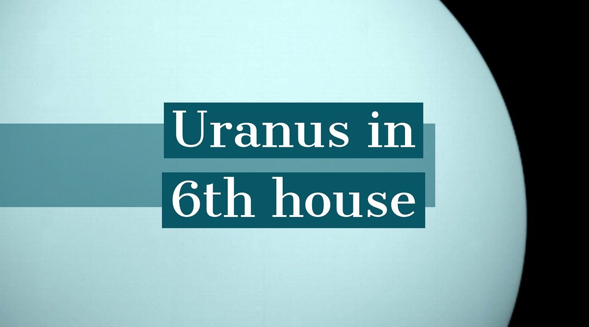  Uranus yn 6e hûs Persoanlike trekken